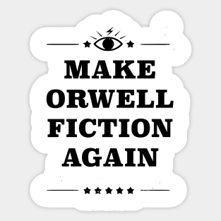 Make Orwell Fiction Again Sticker